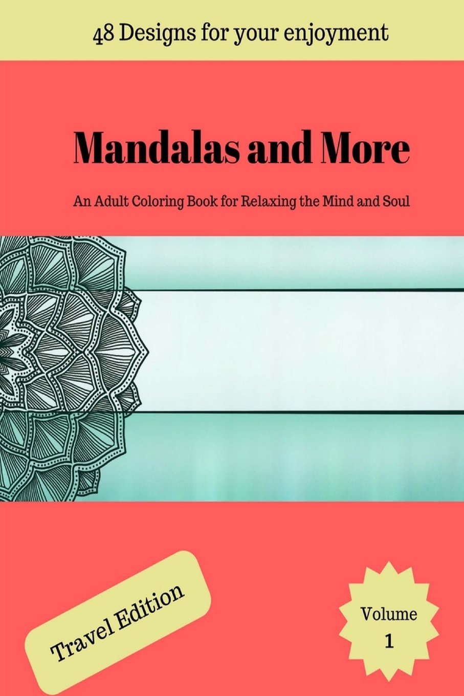 Mandalas and More: An Adult Coloring Book for Relaxing the Mind and Soul - Trevel Edition (Mandalas and More Travel, Band 1) Film, Art & Culture