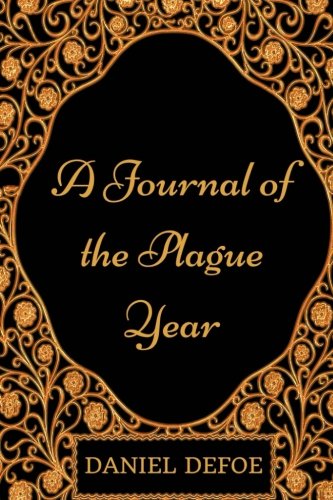 A Journal of the Plague Year: By Daniel Defoe - Illustrated Classics