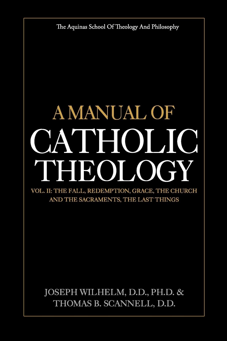 A Manual of Catholic Theology, Vol. II: The Fall, Redemption, Grace, the Church and the Sacraments, and the Last Things Religion & Esotericism