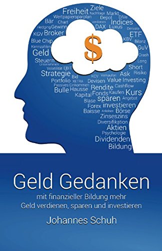 Geld Gedanken: Mit finanzieller Bildung mehr Geld verdienen, sparen und investieren Business, Finance & Career