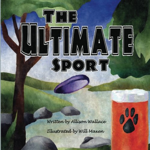 The Ultimate Sport: A Children's Book about Ultimate Frisbee Leisure & Fun