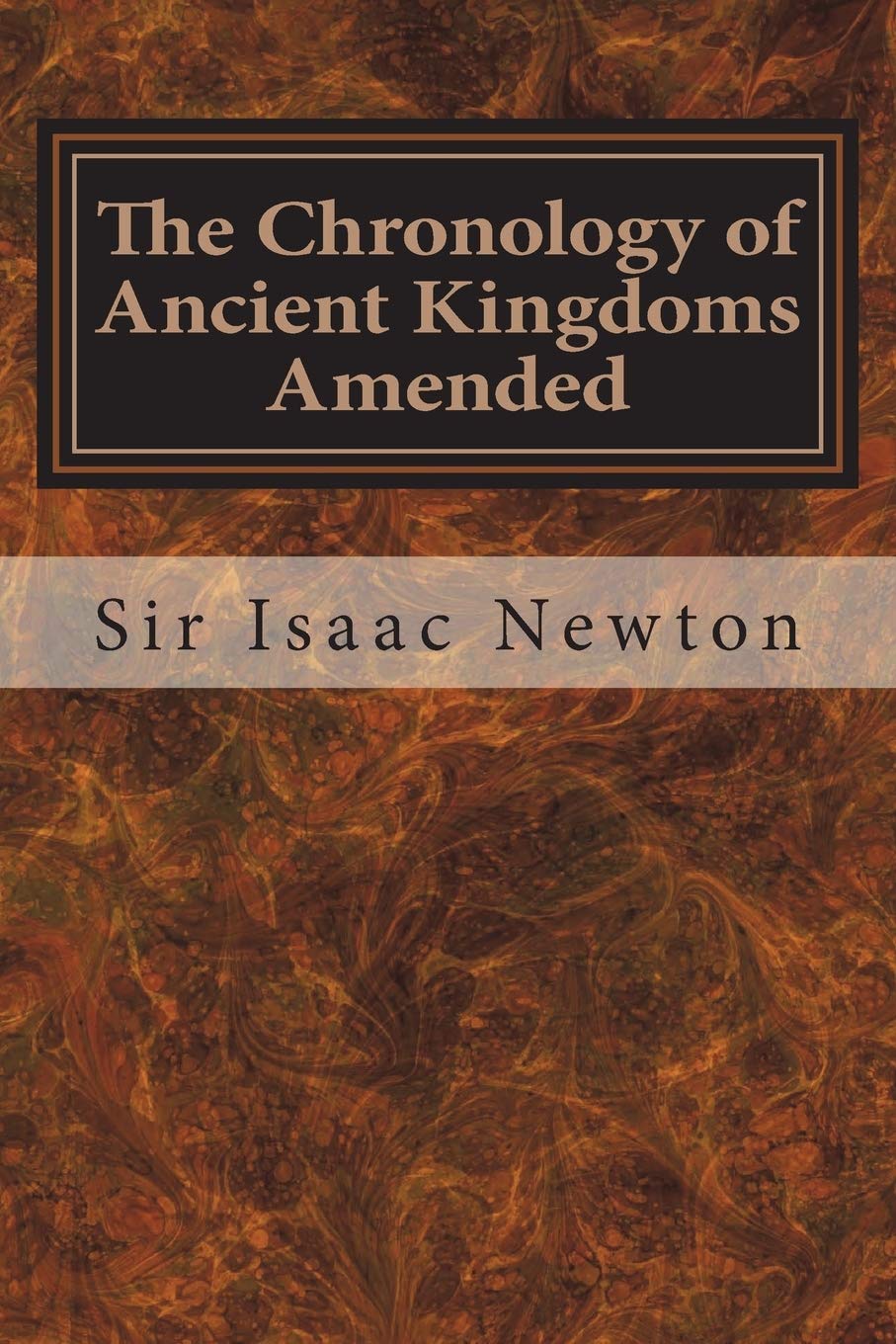 The Chronology of Ancient Kingdoms Amended Politics & History