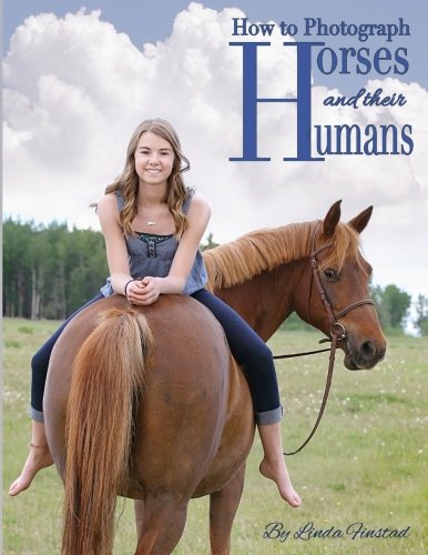 How to Photograph Horses and their Humans: The ultimate equine posing guide Nature & Animals