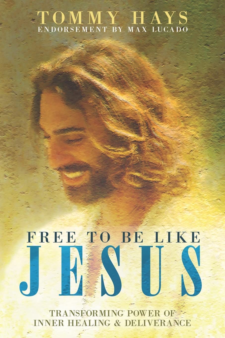 Free to Be Like Jesus! (Revised 3rd Edition): Transforming Power of Inner Healing & Deliverance Religion & Esotericism