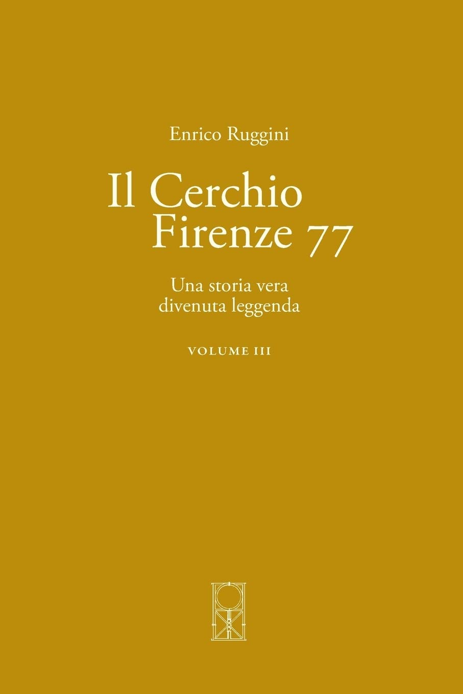 Il Cerchio Firenze 77 Volume III: Una storia vera divenuta leggenda book