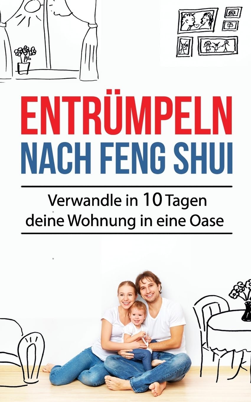 Entrümpeln nach Feng Shui: Verwandle in 10 Tagen deine Wohnung in eine Oase (Entrümpeln Bücher, Band 1) Medicine