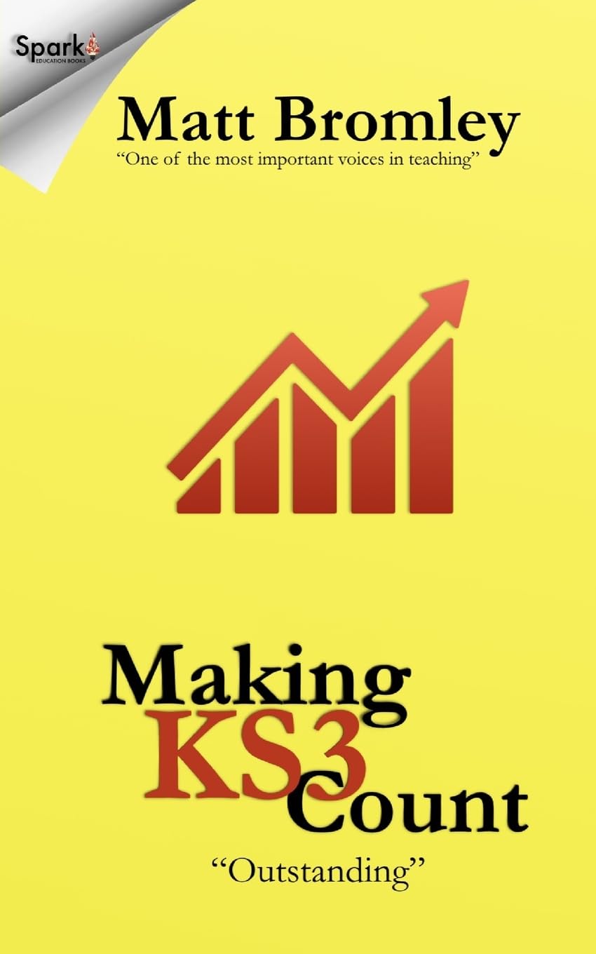 Making Key Stage 3 Count - Second Edition: How to improve pupil progress in Years 7, 8 and 9 Education & Training