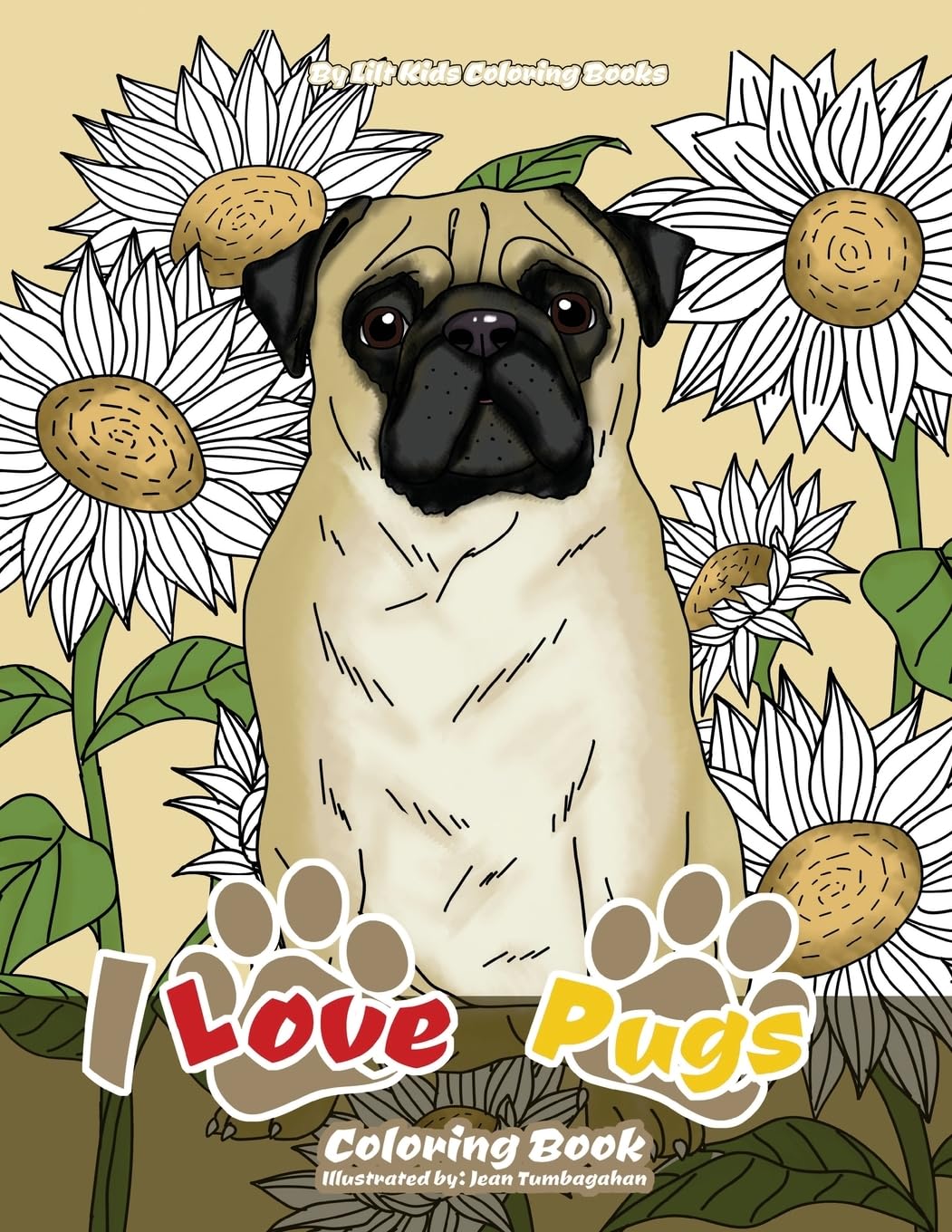 I Love Pugs Coloring Book (Premium Adult Coloring Books, Band 9) Pets