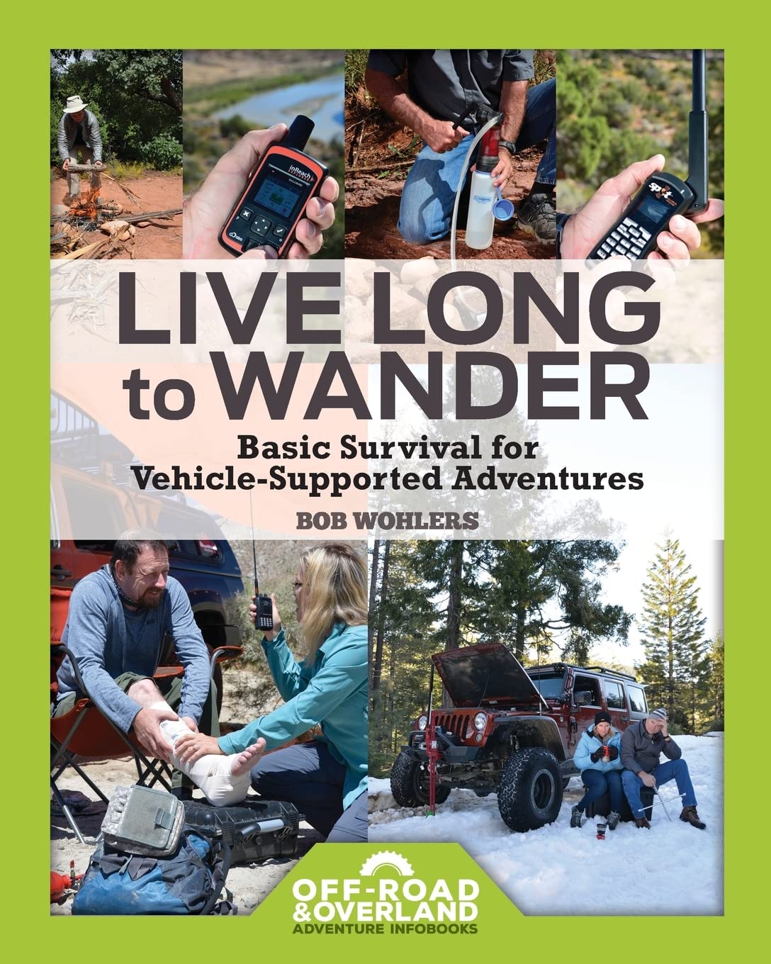 Live Long to Wander: Basic Survival for Vehicle-Supported Adventures (Off-Road & Overland Adventure InfoBooks, Band 1) Camping & Survival