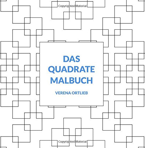 Das Quadrate Malbuch: Ein Malbuch für Erwachsene (und alle Anderen) Hobbies & Crafts