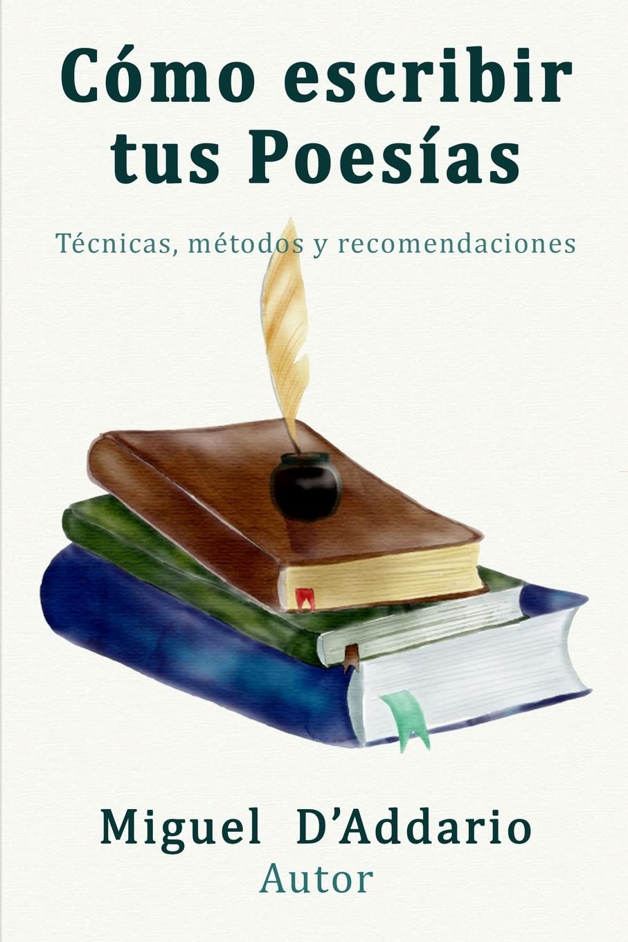 Como escribir tus poesías: Técnicas, mètodos y recomendaciones Books