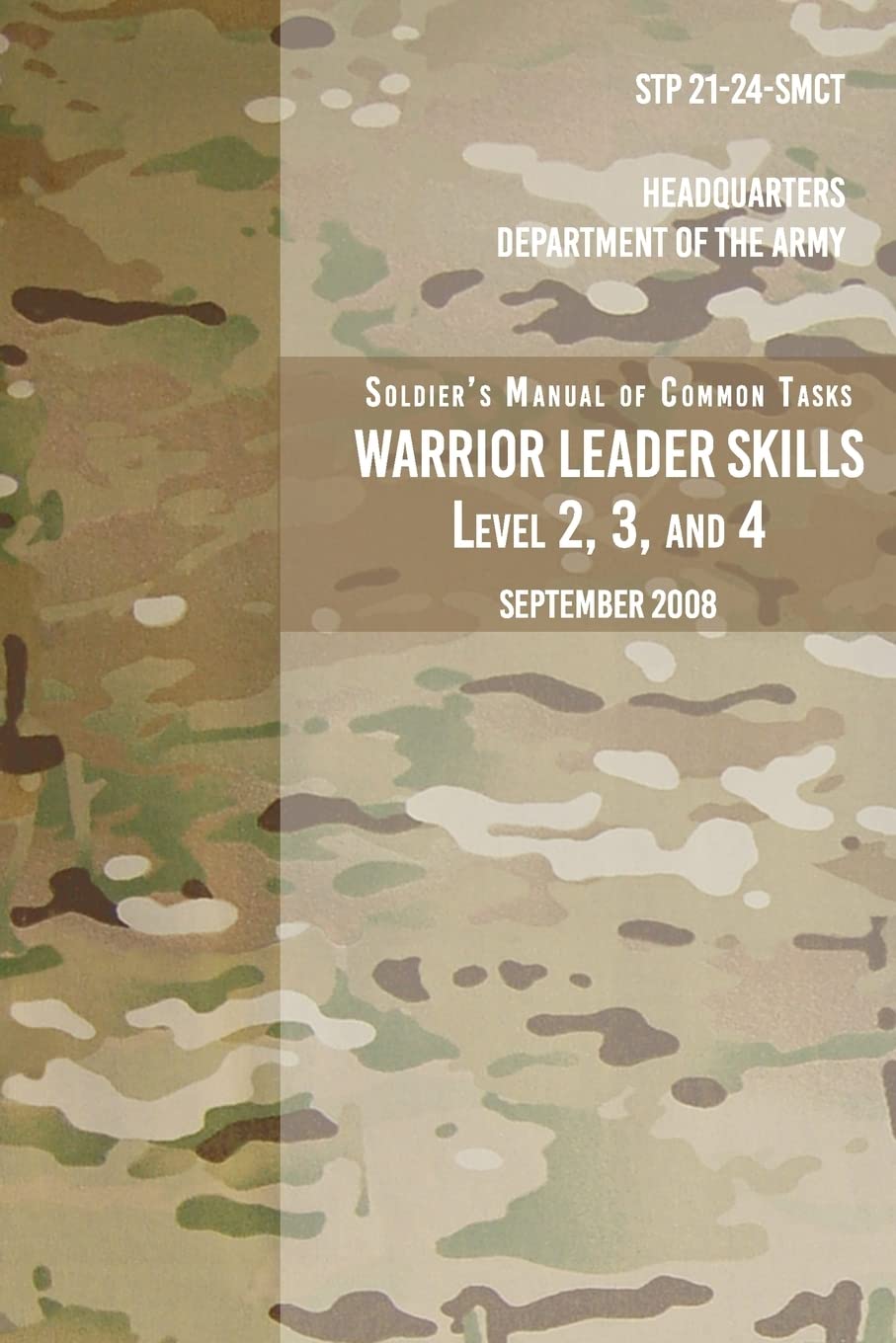 STP 21-24-SMCT Soldier's Manual Common Tasks Warrior Leader Skills Level 2, 3, 4: September 2008 Reference Books