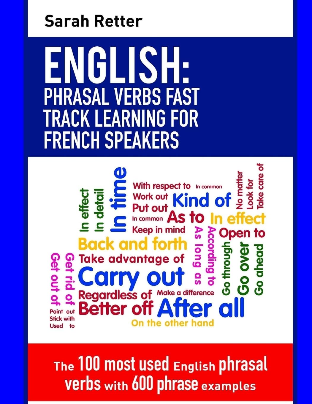 English: Phrasal Verbs Fast Track Learning for French Speakers: The 100 most used English phrasal verbs with 600 phrase examples. (ENGLISH FOR FRENCH SPEAKERS) Foreign Languages ​​& Dictionaries