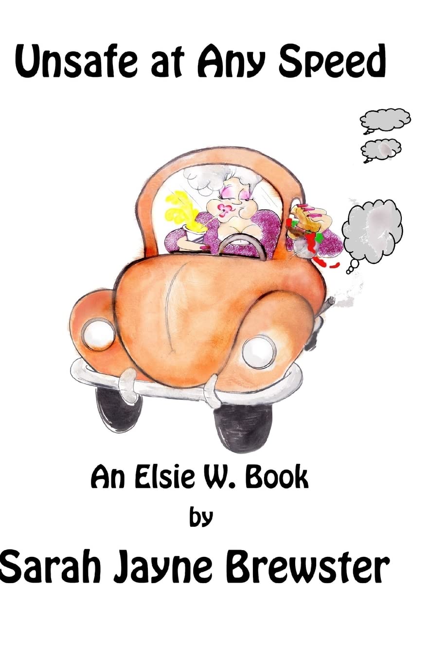 Unsafe at Any Speed: An Elsie W. Book Business, Finance & Career