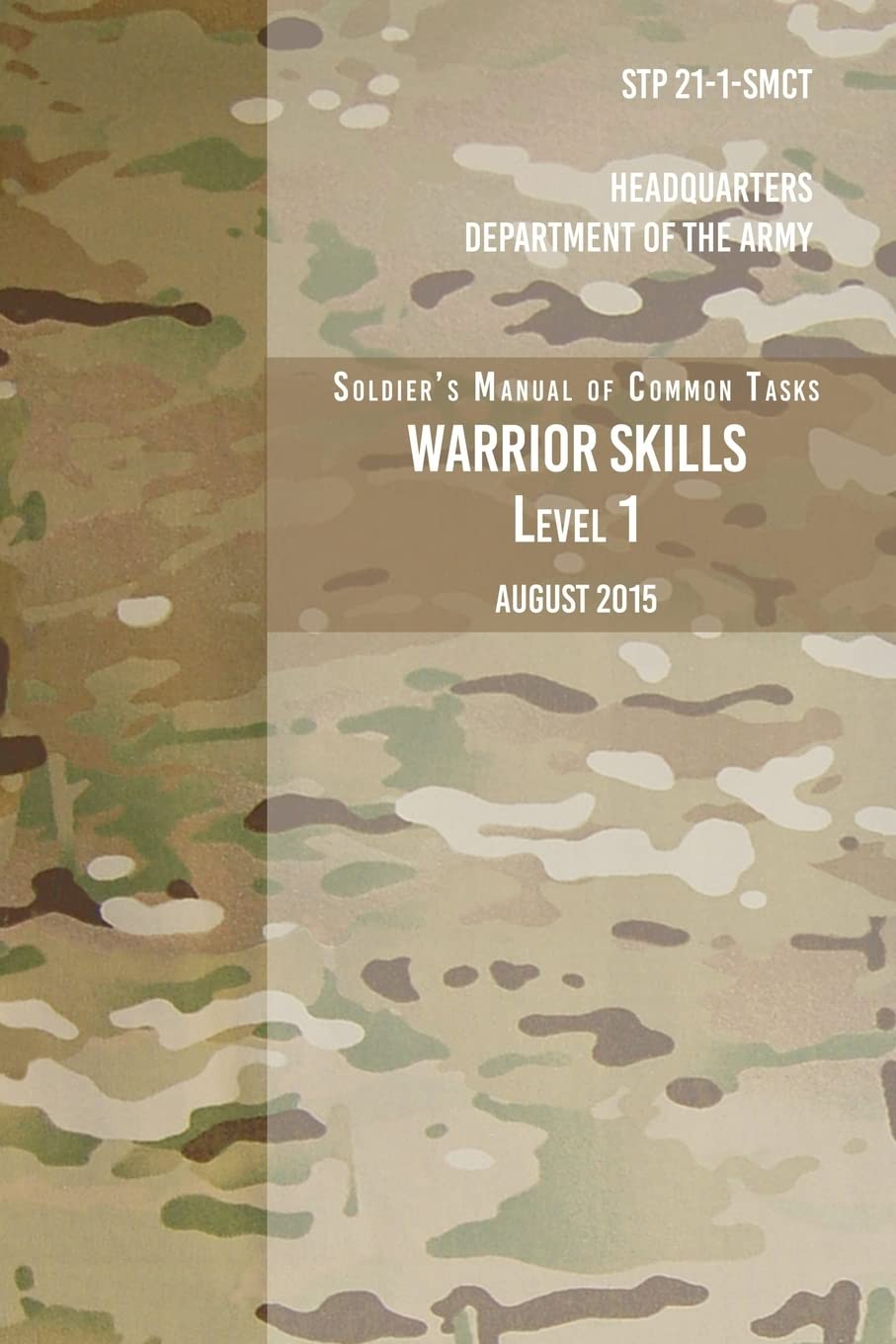STP 21-1-SCMT Soldier's Manual of Common Tasks Warrior Skills Level 1: August 2015 Reference Books