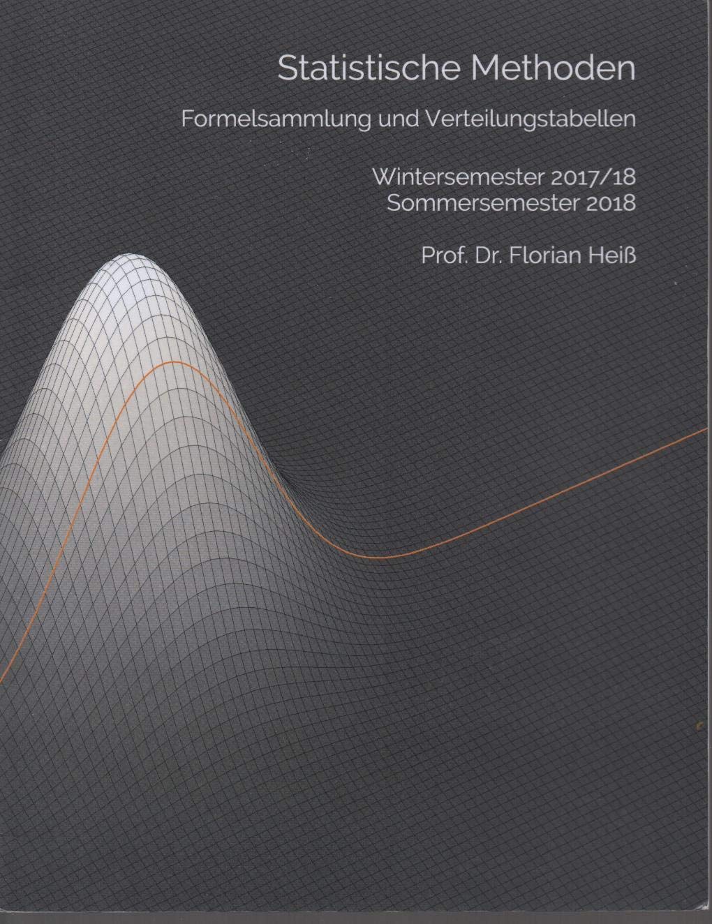 Statistische Methoden: Formelsammlung und Verteilungstabellen 2017/18 book