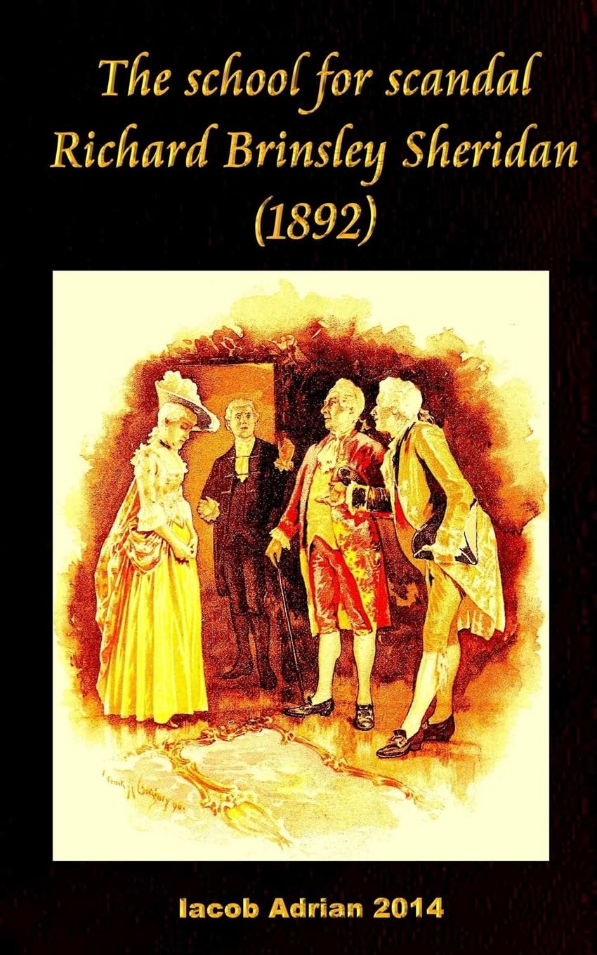 The school for scandal Richard Brinsley Sheridan (1892) Classics