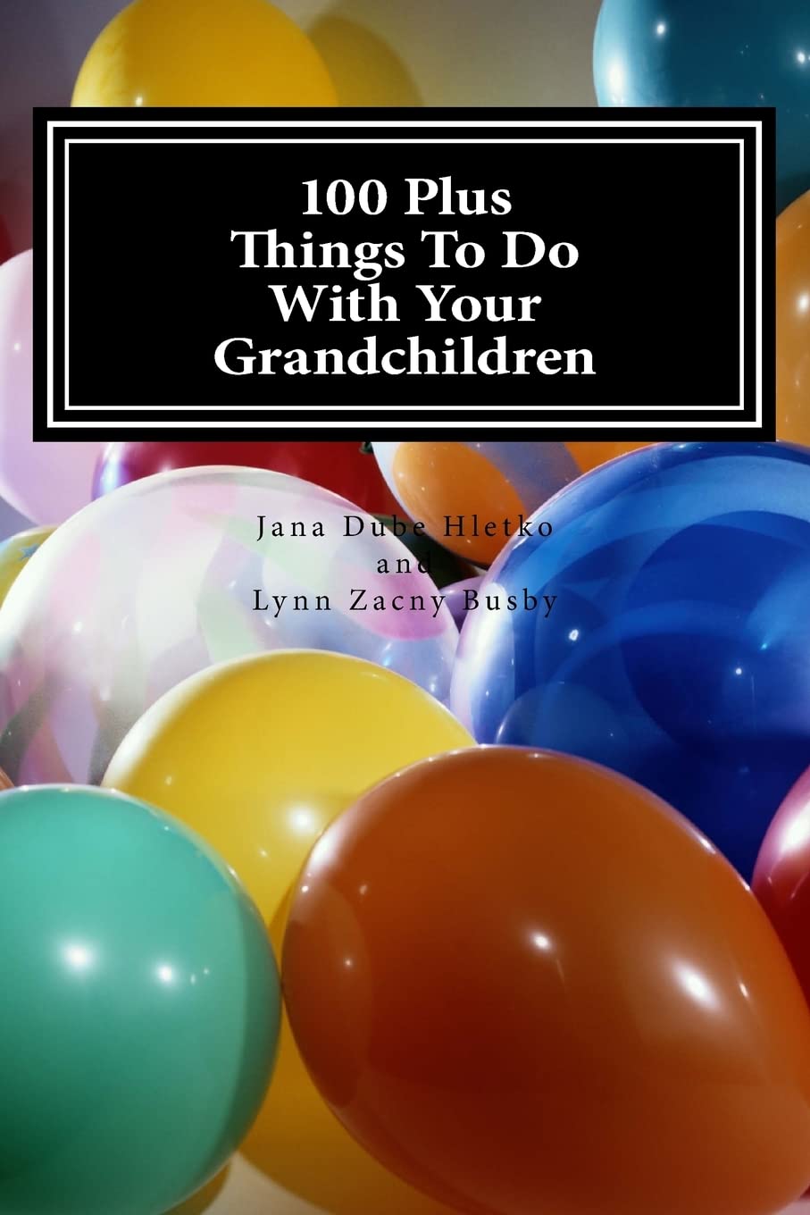 100 Plus Things To Do With Your Grandchildren: A How-To Guide For Grandparents, By Grandparents (Fun With Grandchildren, Band 2) Parents & Children
