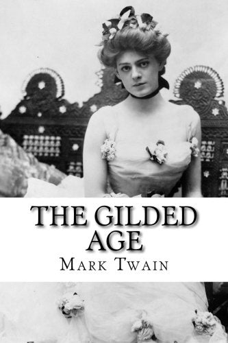 The Gilded Age: A Tale of Today (illustrated) Classics
