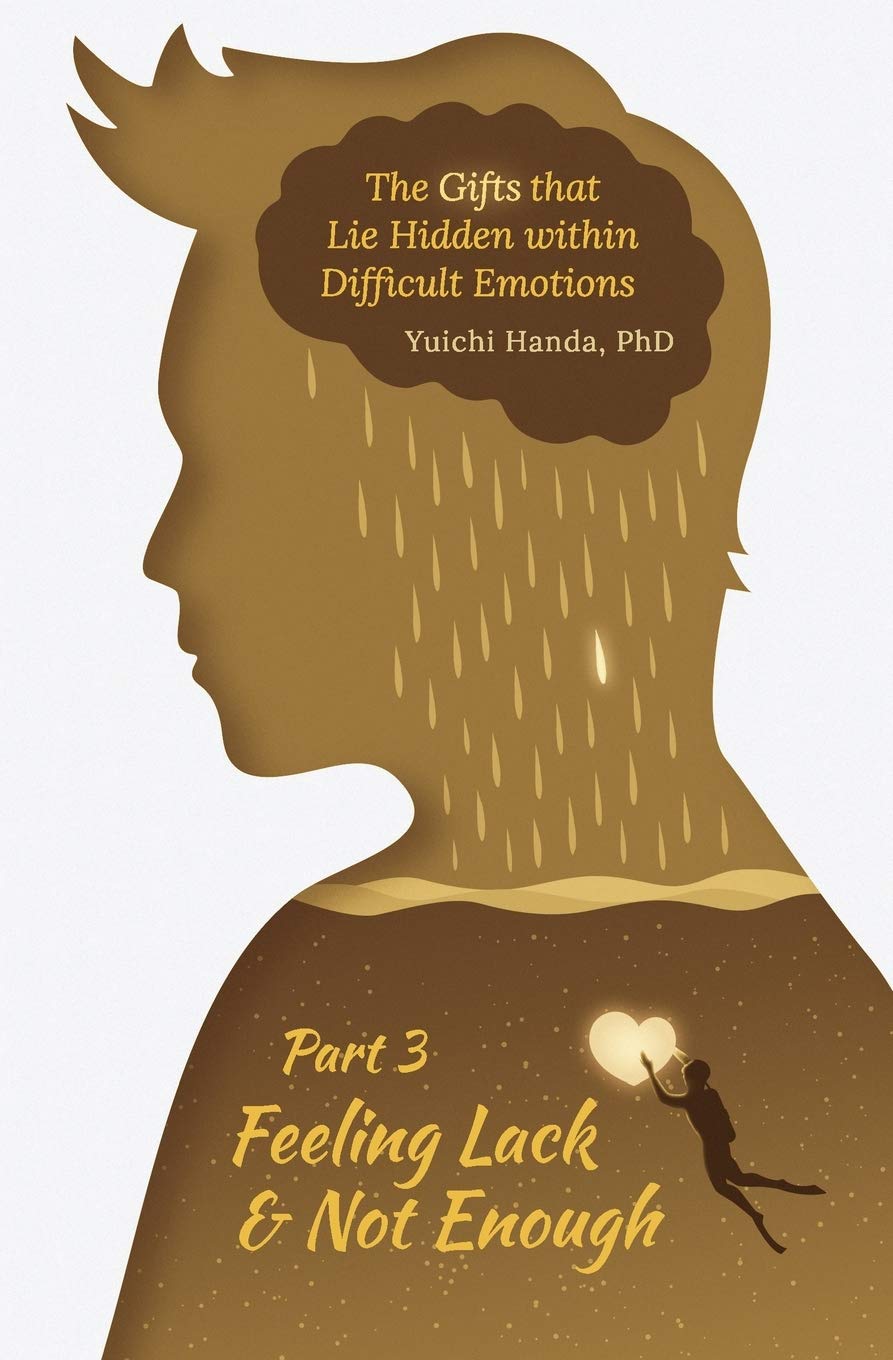 The Gifts that Lie Hidden within Difficult Emotions (Part 3): Feeling Lack and Not Enough book