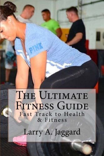 The Ultimate Fitness Guide: Fast Track to Health & Fitness Health, Nutrition & Fitness