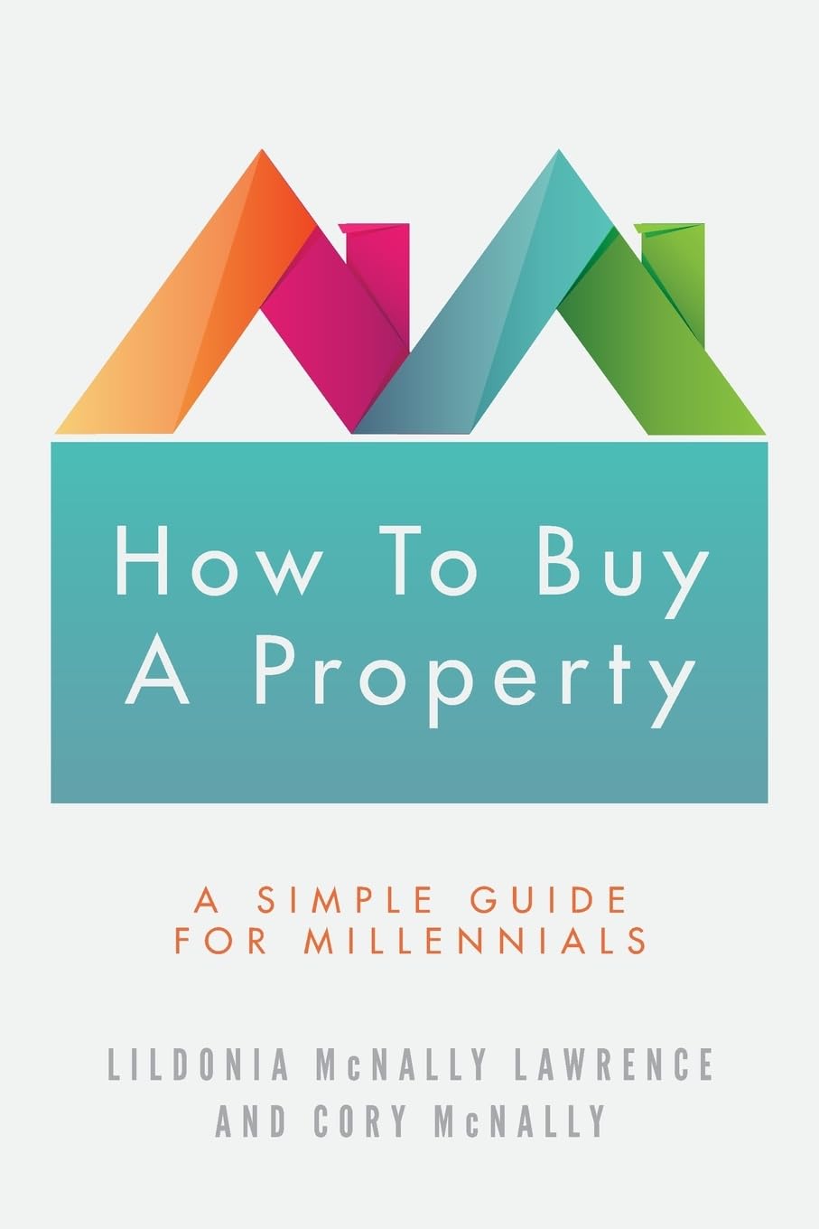 How To Buy A Property: A Simple Guide for Millennials Books