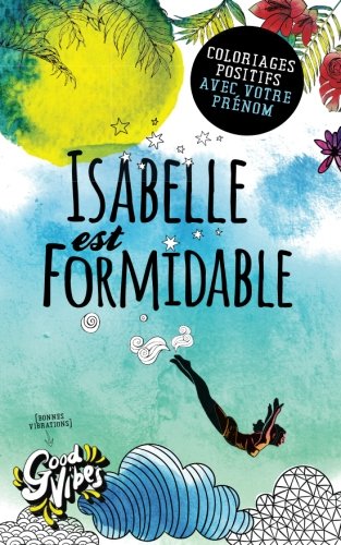 Isabelle est formidable: Coloriages positifs avec votre prénom Lifestyle