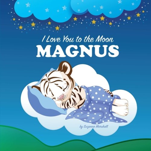 I Love You to the Moon, Magnus: Bedtime Story & Personalized Book (Bedtime Stories, Goodnight Poems, Bedtime Stories for Kids, Personalized Books, Personalized Gifts) Novels & Short Stories