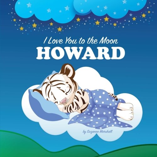 I Love You to the Moon, Howard: Bedtime Story & Personalized Book (Bedtime Stories, Goodnight Poems, Bedtime Stories for Kids, Personalized Books, Personalized Gifts) Novels & Short Stories