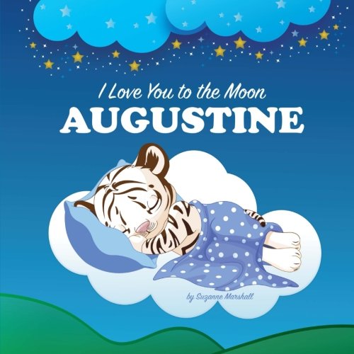I Love You to the Moon, Augustine: Bedtime Story & Personalized Book (Bedtime Stories, Goodnight Poems, Bedtime Stories for Kids, Personalized Books, Personalized Gifts) Novels & Short Stories