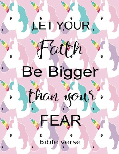 Let Your Faith Be Bigger Than Yours Fear Bible Verse: Journal Notebook Unicorn Quotes Notebook ,Quotes Journal, Composition Book (8.5 x 11) (Volume 12) Books