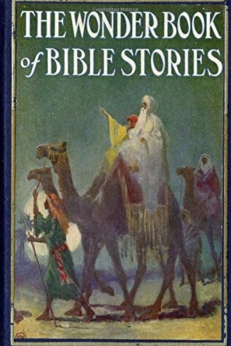 The Wonder Book of Bible Stories: Original Edition with 63 Illustrations Religion & Esotericism