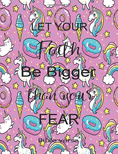 Let Your Faith Be Bigger Than Yours Fear Bible Verse: Journal Notebook Unicorn Quotes Notebook ,Quotes Journal, Composition Book (8.5 x 11) (Volume 13) Books