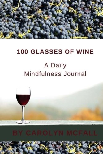 100 Glasses Of Wine - A Daily Mindfulness Journal Books