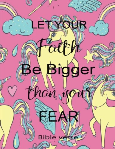 Let Your Faith Be Bigger Than Yours Fear Bible Verse: Journal Notebook Unicorn Quotes Notebook ,Quotes Journal, Composition Book (8.5 x 11) (Volume 14) Books