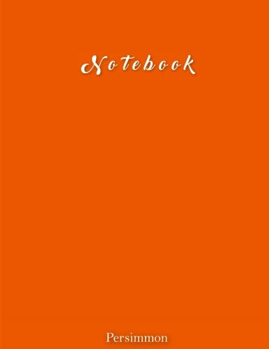 Notebook: Persimmon, Ruled, Paperback Matte Cover, Letter Size (8.5 x 11) Notebook Journal: Large Composition Notebook Books