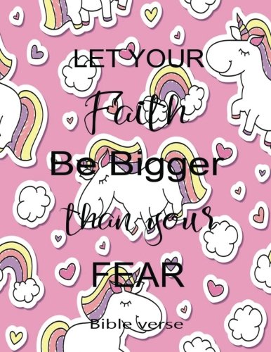 Let Your Faith Be Bigger Than Yours Fear Bible Verse: Journal Notebook Unicorn Quotes Notebook ,Quotes Journal, Composition Book (8.5 x 11) (Volume 15) Books