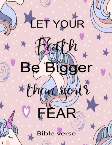 Let Your Faith Be Bigger Than Yours Fear Bible Verse: Journal Notebook Unicorn Quotes Notebook ,Quotes Journal, Composition Book (8.5 x 11) (Volume 16) Books