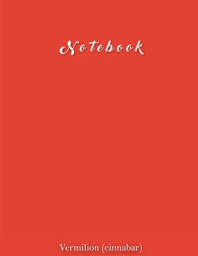 Notebook: Vermilion (cinnabar), Ruled, Paperback Matte Cover, Letter Size (8.5 x 11) Notebook Journal: Large Composition Notebook Books