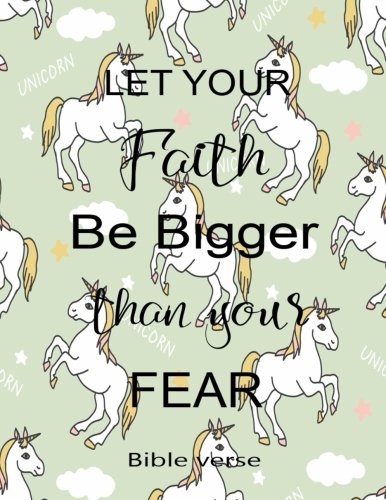Let Your Faith Be Bigger Than Yours Fear Bible Verse: Journal Notebook Unicorn Quotes Notebook ,Quotes Journal, Composition Book (8.5 x 11) (Volume 17) Books