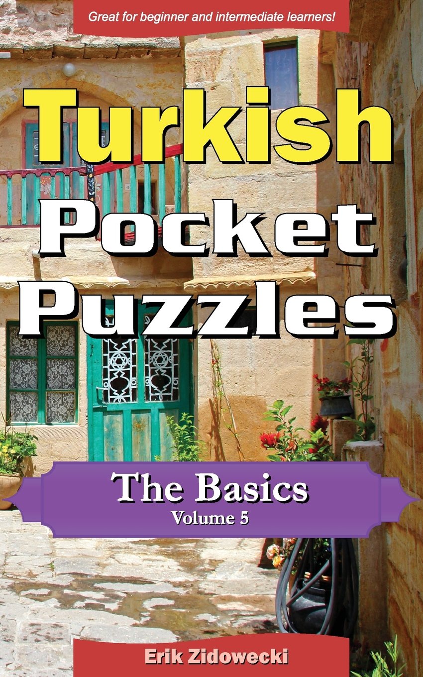 Turkish Pocket Puzzles - The Basics - Volume 5: A collection of puzzles and quizzes to aid your language learning (Pocket Languages) Learning & Reference