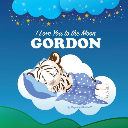 I Love You to the Moon, Gordon: Bedtime Story & Personalized Book (Bedtime Stories, Goodnight Poems, Bedtime Stories for Kids, Personalized Books, Personalized Gifts) Novels & Short Stories