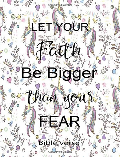 Let Your Faith Be Bigger Than Yours Fear Bible Verse: Journal Notebook Unicorn Quotes Notebook ,Quotes Journal, Composition Book (8.5 x 11) (Volume 20) Books