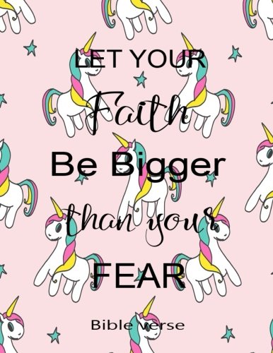 Let Your Faith Be Bigger Than Yours Fear Bible Verse: Journal Notebook Unicorn Quotes Notebook ,Quotes Journal, Composition Book (8.5 x 11) (Volume 21) Books