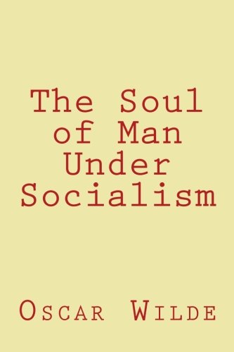 The Soul of Man Under Socialism Essays & Short Stories