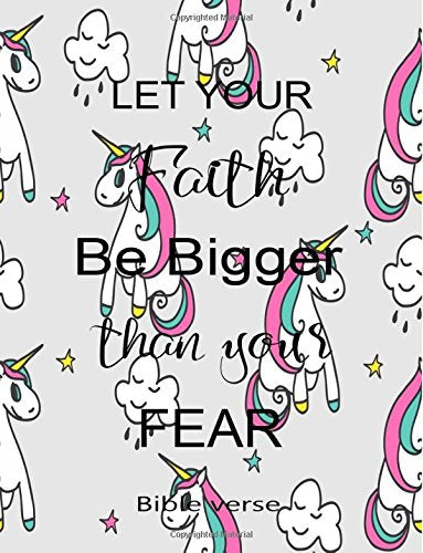 Let Your Faith Be Bigger Than Yours Fear Bible Verse: Journal Notebook Unicorn Quotes Notebook ,Quotes Journal, Composition Book (8.5 x 11) (Volume 22) Books