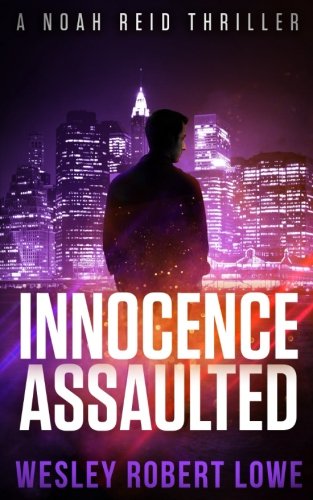Innocence Assaulted: An Action Thriller Novel (Noah Reid Series, Action, Mystery & Suspense, Band 3) Action & Adventure