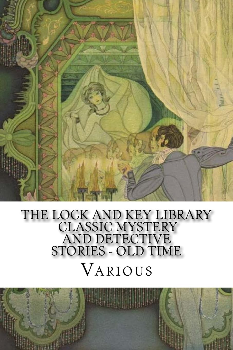 The Lock and Key Library: Classic Mystery and Detective Stories - Old Time English Horror & Mystery