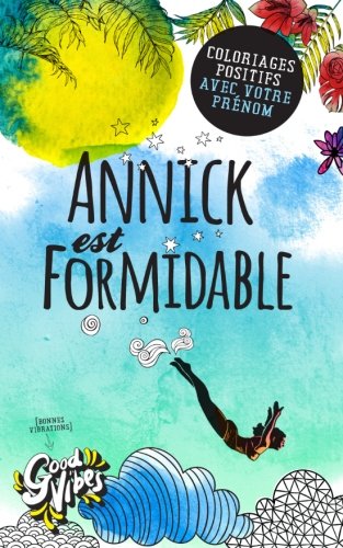 Annick est formidable: Coloriages positifs avec votre prénom book