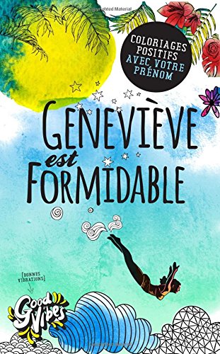 Geneviève est formidable: Coloriages positifs avec votre prénom book